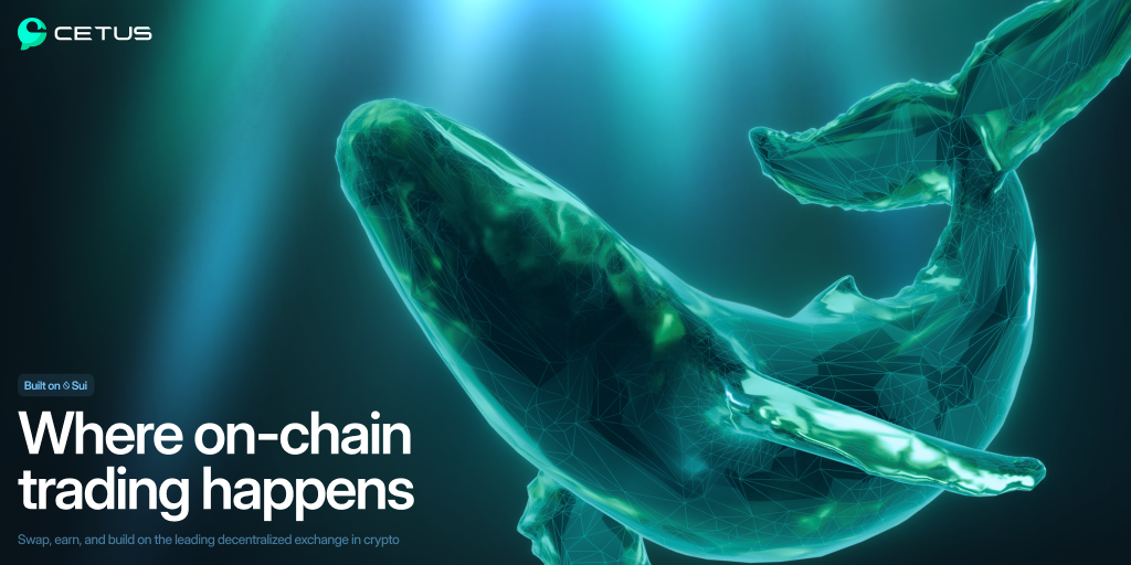 Cetus, where On-Chain Trading happens